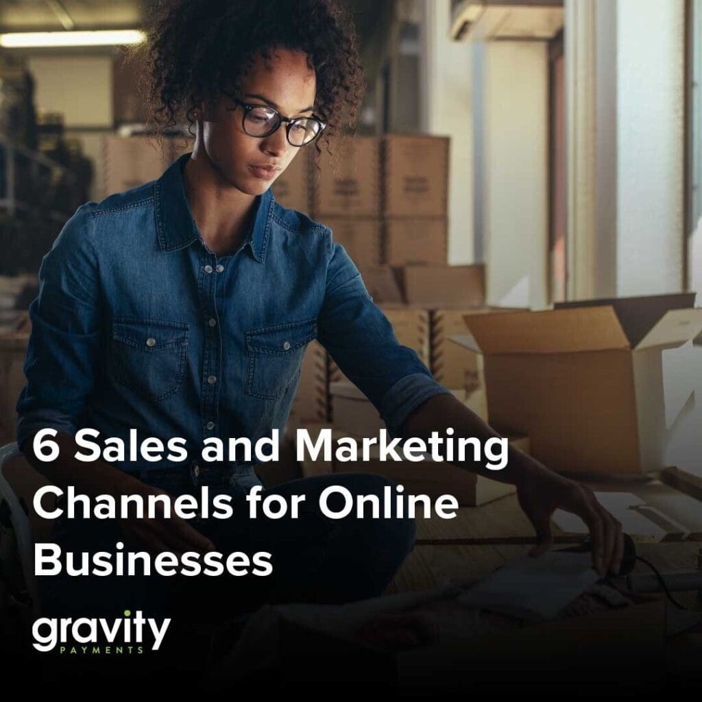6 Sales and Marketing Channels for Online Businesses