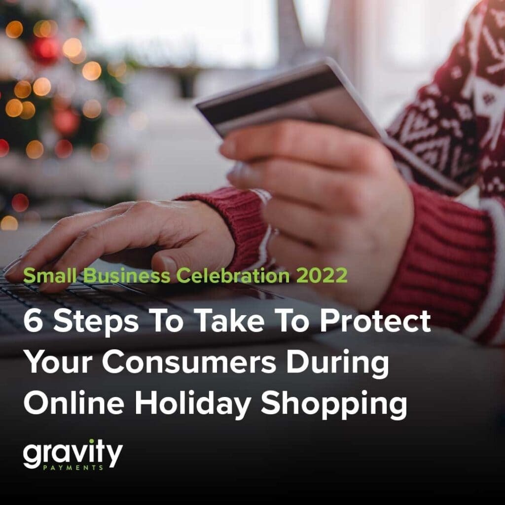 6 Steps To Take To Protect Your Consumers During Online Holiday Shopping